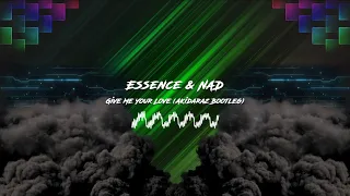 Essence & NAD - Give Me Your Love (Akidaraz Hardstyle Bootleg)
