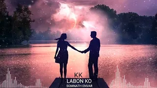 Labon ko | KK | slowed and reverb | lofi | bhool bhulaiyaa | somnath Envar