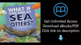 What If There Were No Sea Otters?: A Book About the Ocean Ecosystem (Food Chain Reactions)