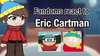 Fandoms react to Eric Cartman | South Park | Gacha react