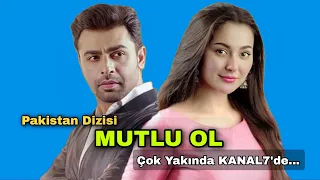 Pakistan Dizisi MUTLU OL Çok Yakında KANAL7'de...