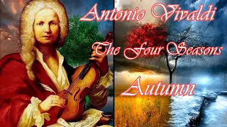 Antonio Vivaldi - The Four Seasons - Autumn | Антонио Вивальди - Времена года - Осень