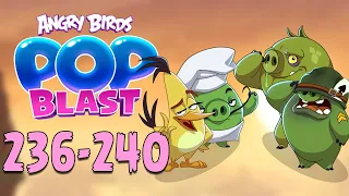 Angry Birds Pop Blast Gameplay Pt 47: Levels 236-240 - All Caught Up