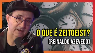 O que é Zeitgeist? (Reinaldo Azevedo)