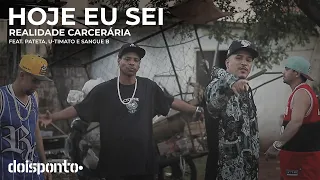 Realidade Carcerária - Hoje Eu Sei Ft. Pateta Código 43, U-Timato, Sangue B, Ratão Incógnito.