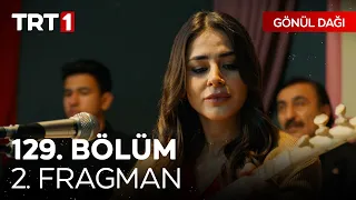 Gönül Dağı 129. Bölüm 2. Fragmanı | "Sarı gelin..." 🎶 @GonulDagiTRT