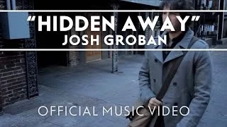 Josh Groban - Hidden Away [Official Music Video]