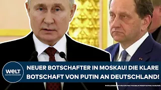 MOSKAU: "Gesprengt!" Neuer Botschafter in Russland! Putins klare Botschaft an Deutschland