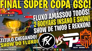 FINAL SUPER COPA  - FLUXO AMASSOU COM 2 BOOYAH E JOGADA INSANA DE TWO9! STX MEDELIN E ANTI AMASSARAM