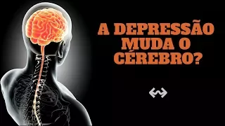 Como a Depressão afeta o Cérebro?