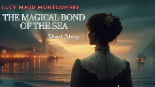 The Magical Bond Of The Sea. A Full-Length Short Story Narrated By Author DJ Cowdall