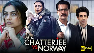 Mrs Chatterjee Vs Norway Full Movie | Rani Mukerji, Anirban Bhattacharya, Jim Sarbh | Facts & Review