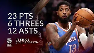 Paul George 23 pts 6 threes 12 asts vs Kings 21/22 season