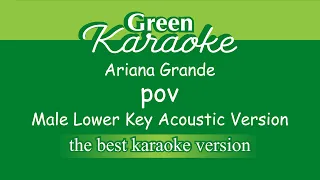Ariana Grande - pov (Male Karaoke) Lower Key - Acoustic Version