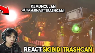 React SKIBIDI TRASHCAN !! - KEMUNCULAN JUGGERNAUT TRASHCAN!