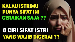 CERAIKANLAH ISTRIMU APABILA DIA MELAKUKAN HAL INI !! 8 CIRI ISTRI YANG WAJIB DICERAI DALAM ISLAM ??