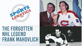 The Forgotten NHL Legend Frank Mahovlich  - The Sports Lunatics