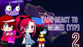 TADC react to Memes Part 2