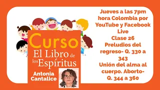 Clase 26 Parte 1 Preguntas 330 a 343 Estudio Sistematizado del Libro de los Espíritus