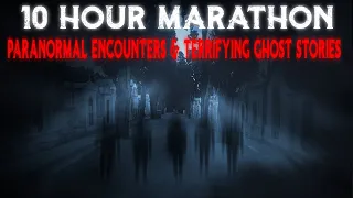 TERRIFYING Ghost Stories: 10 Hour Marathon of Paranormal Encounters