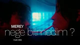 MEREY - Nege Bilmedim ? (Music Video)