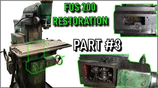 FUS 200 Universal MILL RESTORATION Part #3