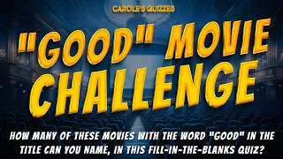 GOOD Movie Challenge: Name These 30 Movies With "Good" In The Name!