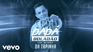 Dadá Boladão - Da Tapinha ft. Mc Troia