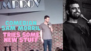 Sam Morril tries. out some new material