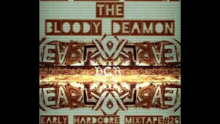 The Bloody Deamon | Early Hardcore Mixtape#26 | 19/03/21 | NLD