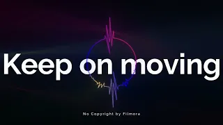 No Copyright Sound - Keep on moving by filmora