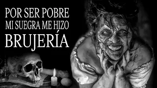 MI SUEGRA ME HIZO BRUJERÍA POR SER POBRE YO NO ERA LO QUE QUERÍA PARA SU HIJO - Relatos De Terror