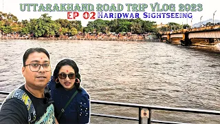 Uttarakhand Road Trip Vlog 2023 | Ep 02... Haridwar Sightseeing | #livetotravel #livetodrive