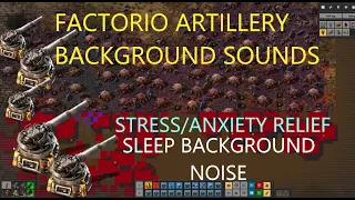 Artillery Background Sounds for Sleeping - Factorio background Sounds - Anxiety relief