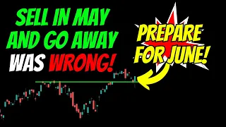 Prepare for JUNE! Sell in May and GO AWAY was WRONG!