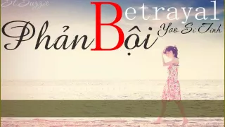 [Viet sub] Phản Bội - Diêu Tư Đình (Betrayal - Yao Si Ting)