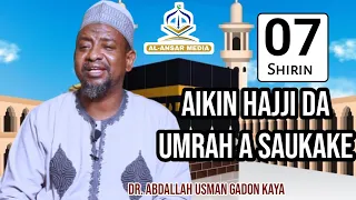 07 AIKIN HAJJI DA UMRAH A SAUKAKE || Abubuwan da aka haramatawa mai Ihrami 02 Dr. Abdallah Usman Gky