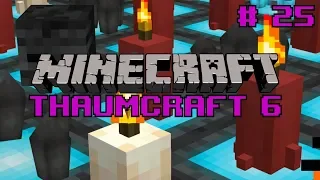 Let's do Thaumcraft 6 - "Stabilizing Infusion" Ep25