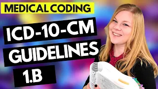 MEDICAL CODING ICD-10-CM GUIDELINES LESSON - 1.B - Coder explanation and examples for 2021