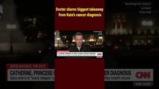 Doctor shares biggest takeaway from Kate’s cancer diagnosis #shortvideo #KATE #diagnosis