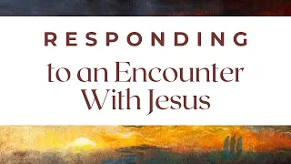 "Responding to an Encounter With Jesus" - Luke 24:33-49 - Ashley Herr - Redemption Bible Church