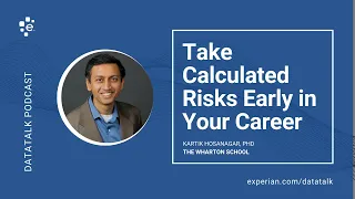 Take Calculated Risks Early in Your Career w/ Dr. Kartik Hosanagar at The Wharton School #DataTalk