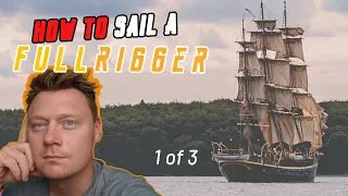 How to Sail a Fullrigger - (1 of 3)