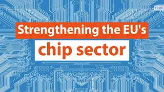 Strengthening the EU's chip sector