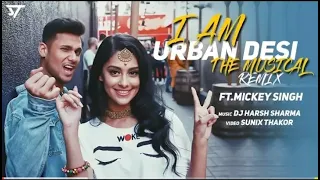 I am Urban Desi Remix | Mickey Singh | Punjabi Medley Mashup | Dj Harsh Sharma | DJ Sunix Thakor360p