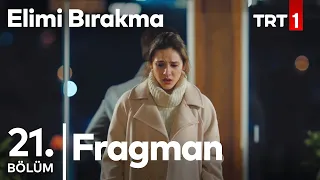 Elimi Bırakma 21. Bölüm Fragmanı