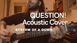 Question! | System of a Down | Acoustic Cover