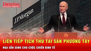 Nga liên tiếp tịch thu tài sản ngân hàng phương Tây, châm ngòi cuộc chiến kinh tế | Tin tức 24h