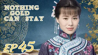 ENG SUB【Nothing Gold Can Stay 那年花开月正圆】EP45 | Starring: Sun Li, Chen Xiao