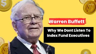 Warren Buffett Why We Dont Listen To Index Fund Executives